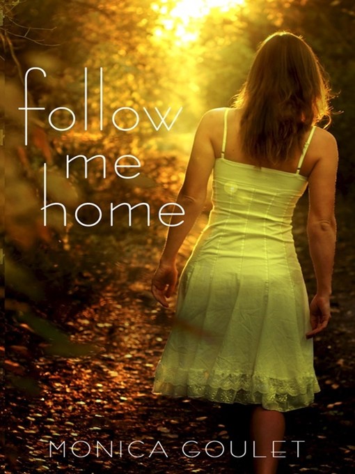Title details for Follow Me Home by Monica Goulet - Available